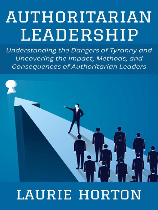Title details for Authoritarian Leadership by Laurie Horton - Available